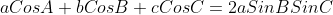 aCosA+bCosB+cCosC=2aSinBSinC