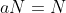 aN=N