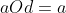 aOd=a\;\forall\;a\in A
