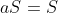 aS=S