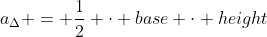 a_{\Delta} = \frac12 \cdot base \cdot height
