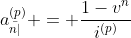 a_{\bar{n|}}^{(p)} = \frac{1-v^n}{i^{(p)}}