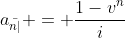 a_{\bar{n|}} = \frac{1-v^n}{i}