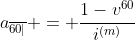 a_{\overline{60|}} = \frac{1-v^{60}}{i^{(m)}}