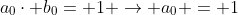 a_{0}\cdot b_{0}= 1 \rightarrow a_{0} = 1