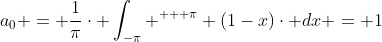 a_{0} = \frac{1}{\pi}\cdot \int_{-\pi} ^{ + \pi} (1-x)\cdot dx = 1