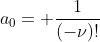 a_{0}= \frac{1}{(-\nu)!}