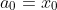 a_{0}=x_{0}