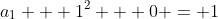 a_{1} + 1^2 + 0 = 1