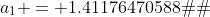 a_{1} = 1.41176470588�