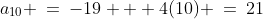 a_{10} \:=\:-19 + 4(10) \:=\:21