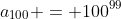 a_{100} = 100^{99}