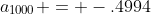 a_{1000} = -.4994