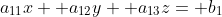a_{11}x+ a_{12}y+ a_{13}z= b_1