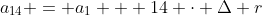 a_{14} = a_1 + 14 \cdot \Delta r