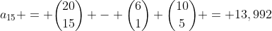 a_{15} = \binom{20}{15} - \binom{6}{1} \binom{10}{5} = 13,992