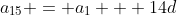 a_{15} = a_1 + 14d