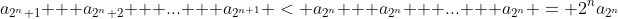 a_{2^n+1} + a_{2^n+2} + ... + a_{2^{n+1}} < a_{2^n} + a_{2^n} + ... + a_{2^n} = 2^na_{2^n}