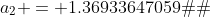 a_{2} = 1.36933647059�
