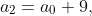 a_{2}=a_{0}+9,
