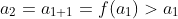 a_{2}=a_{1+1}=f(a_{1})>a_{1}