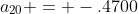 a_{20} = -.4700