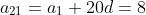 a_{21}=a_1+20d=8