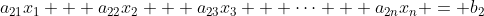 a_{21}x_1 + a_{22}x_2 + a_{23}x_3 + \dots + a_{2n}x_n = b_2