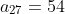 a_{27}=54