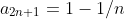 a_{2n+1}=1-1/n