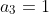 a_{3}=1