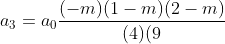 a_{3}=a_{0}\frac{(-m)(1-m)(2-m)}{(4)(9}