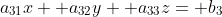 a_{31}x+ a_{32}y+ a_{33}z= b_3