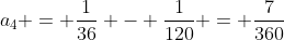 a_{4} = \frac{1}{36} - \frac{1}{120} = \frac{7}{360}
