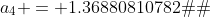 a_{4} = 1.36880810782�
