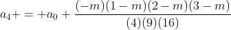 a_{4} = a_{0} \frac{(-m)(1-m)(2-m)(3-m)}{(4)(9)(16)}