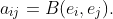 a_{ij}=B(e_i,e_j).