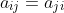 a_{ij}=a_{ji}