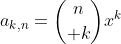 a_{k,n}={n\choose k}x^k