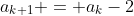 a_{k+1} = a_k-2