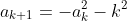 a_{k+1}=-a_k^2-k^2