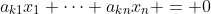 a_{k1}x_1+\cdots+a_{kn}x_n = 0