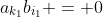 a_{k_1}b_{i_1} = 0