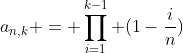 a_{n,k} = \prod_{i=1}^{k-1} (1-\frac{i}{n})