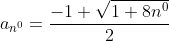 a_{n^{0}}=\frac{-1+\sqrt{1+8n^{0}}}{2}