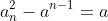a_{n}^{2}-a^{n-1}=a