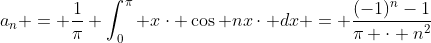 a_{n} = \frac{1}{\pi} \int_{0}^{\pi} x\cdot \cos nx\cdot dx = \frac{(-1)^{n}-1}{\pi \cdot n^{2}}