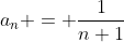 a_{n} = \frac{1}{n+1}