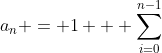 a_{n} = 1 + \sum_{i=0}^{n-1}