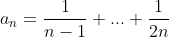 a_{n}=\frac{1}{n-1}+...+\frac{1}{2n}
